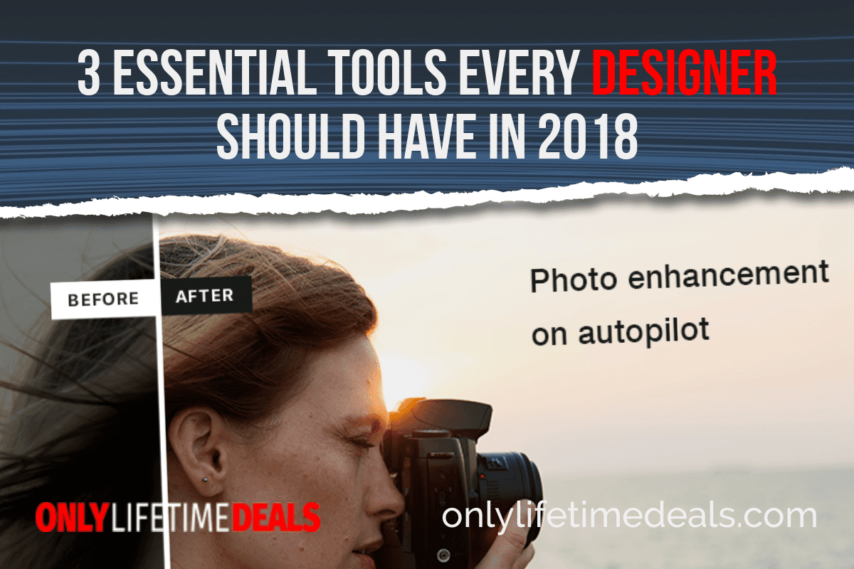 Only Lifetime Deals -3 ESSENTIAL TOOLS EVERY DESIGNER SHOULD HAVE IN 2018