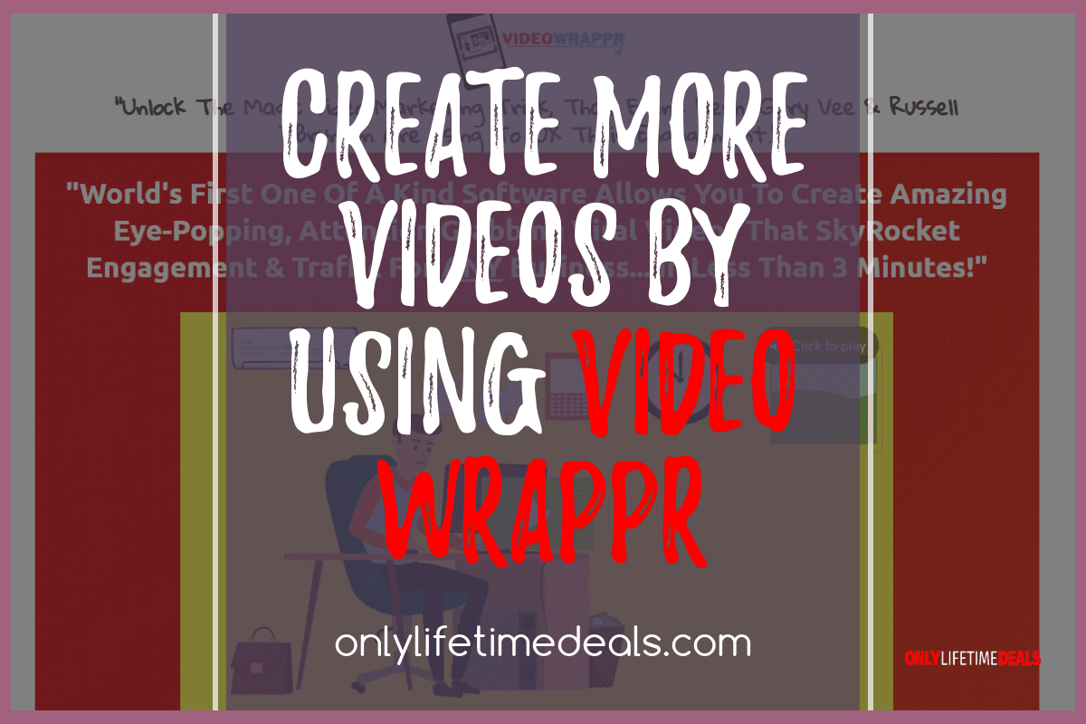 Only Lifetime Deals - CREATE MORE VIDEOS BY USING VIDEO WRAPPR