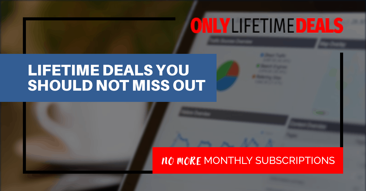 Only Lifetime Deals - LIFETIME DEALS YOU SHOULD NOT MISS OUT header
